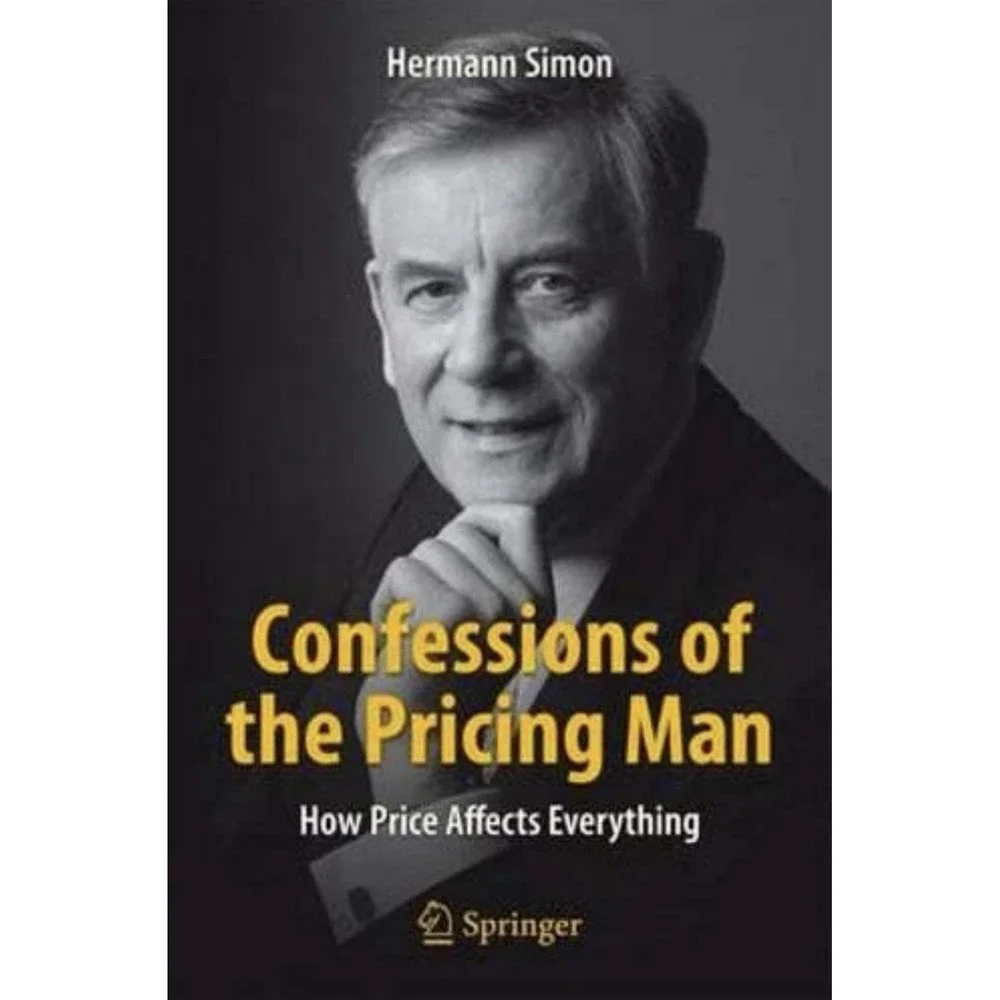 Confessions of the Pricing Man: How Price Affects Everything by Hermann Simon